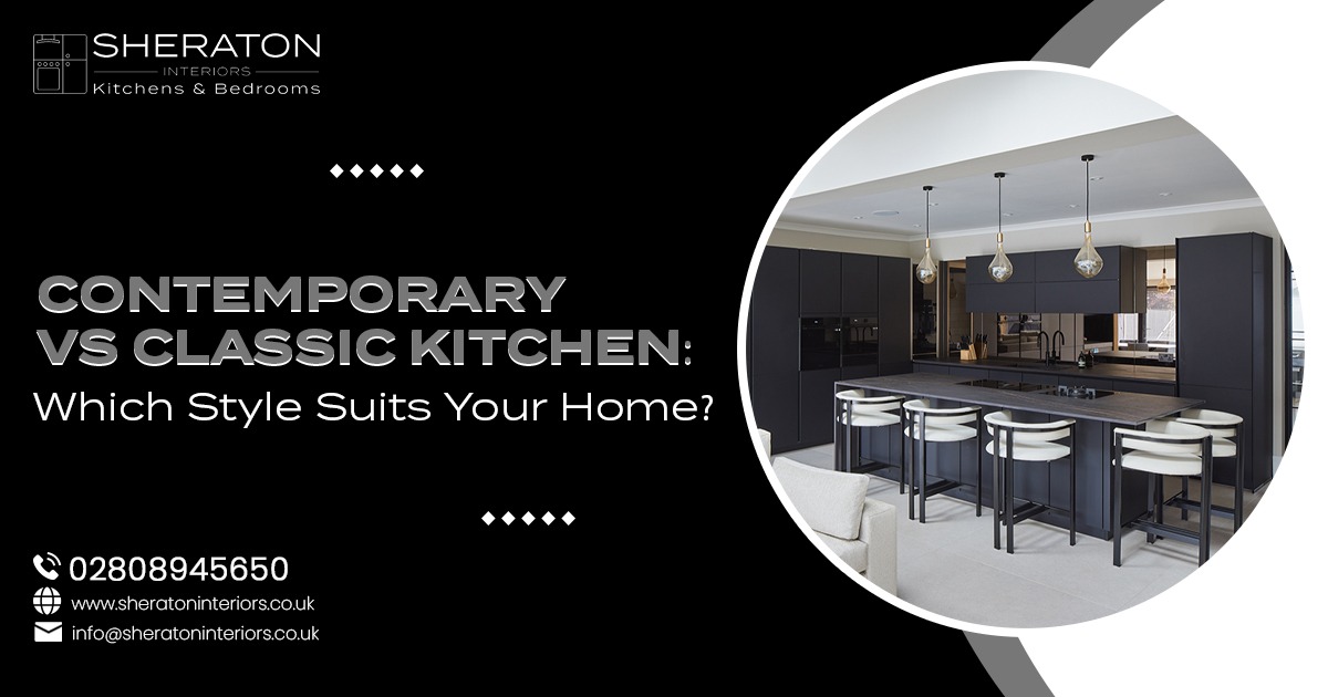 Contemporary vs Classic Kitchen